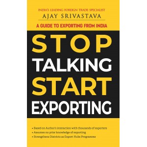 BDP's A Guide to Exporting from India STOP TALKING START EXPORTING by Ajay Srivastava